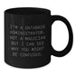 Funny Database Administrator Gifts, Christmas Unique Mug for Men, Gifts from Friends to Family - 'Not A Magician' Quote Black Coffee Mug, 11oz/15oz Ceramic - Additional