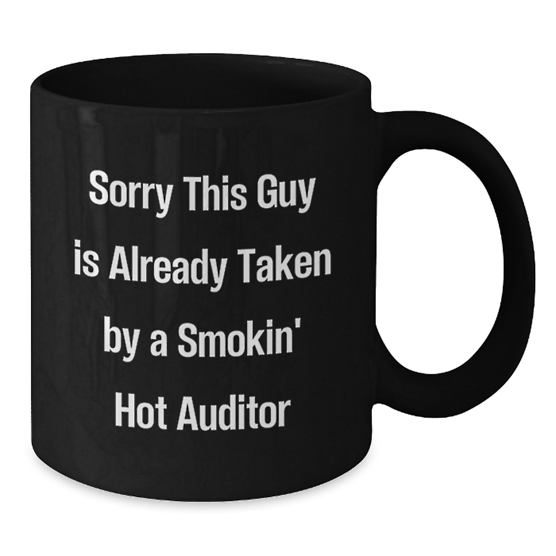 Funny Auditor Gifts, Sorry This Guy Is Already Taken by a Smokin' Hot Auditor Black Coffee Mug for Graduation, Gifts from Friends to Coworkers - Additional