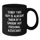 Funny Personal Assistant Gifts for Him, Black Coffee Mug with Quote 'Sorry This Guy Is Already Taken', Birthday Unique Gifts from Men - Additional