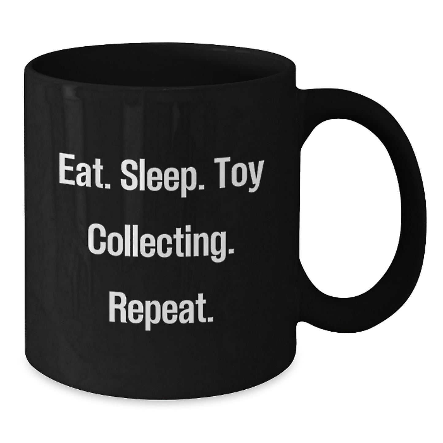 Funny Toy Collecting Gifts for Friends from Men - Eat. Sleep. Toy Collecting. Repeat. Black Coffee Mug, Birthday Unique Gifts - Additional