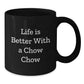 Chow Chow Dog Lovers Gifts Funny Quote Black Coffee Mugs Gifts from Friends for Birthday - Additional