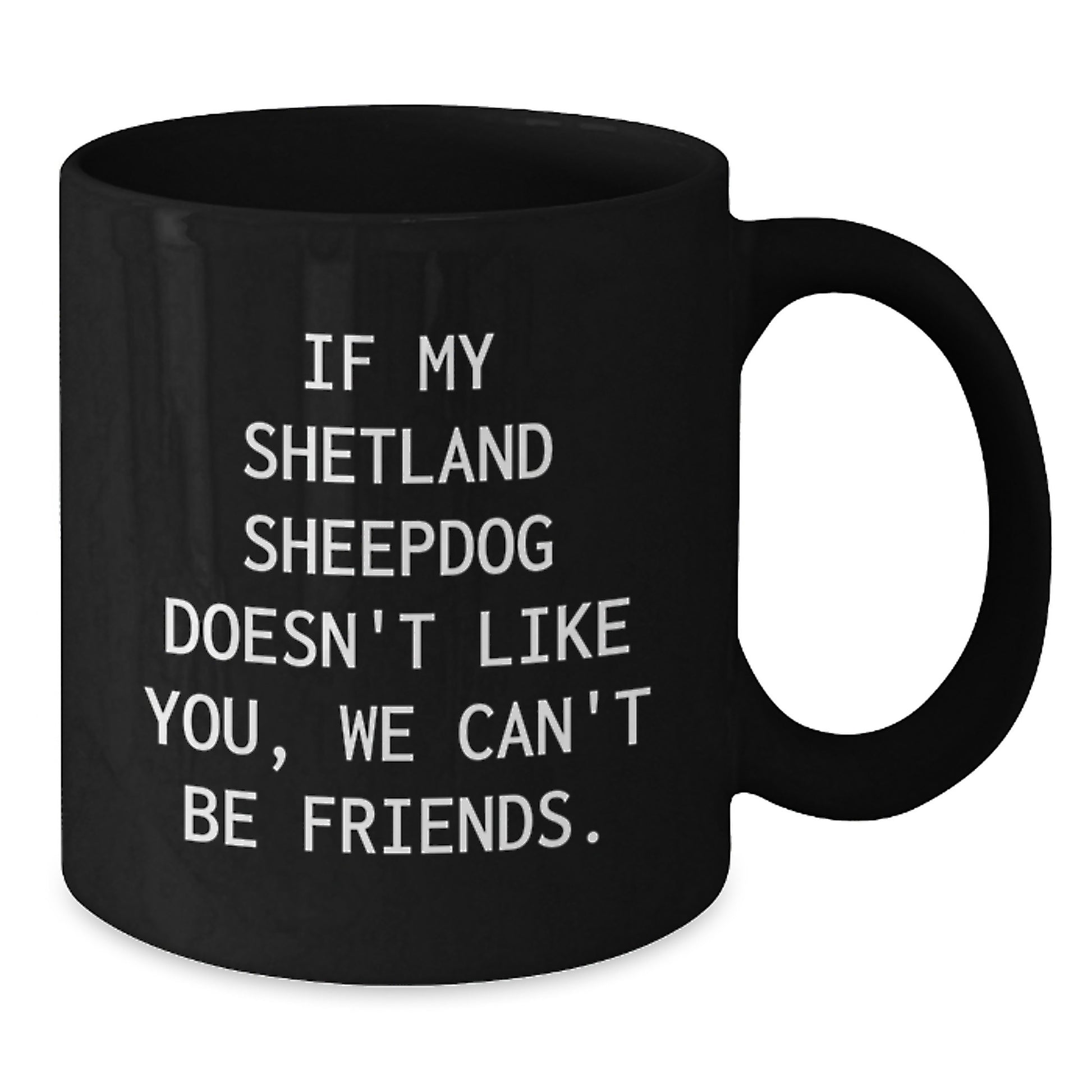 Shetland Sheepdog Lovers Funny Quote Black Coffee Mugs Gifts from Friends, Gifts for Shetland Sheepdog Enthusiasts, Birthday Unique Gifts - Additional