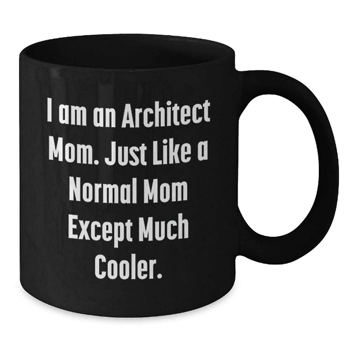 Funny Architect Mom Black Coffee Mug, Ideal Gift for Architect Friends and Family on Christmas Morning, Gifts from Mom, Unique Architect Christmas Unique Gifts - Additional