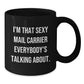Funny Mail Carrier Gifts from Men to Their Sexy Mail Carrier Friends - I'm That Sexy Mail Carrier Everybody's Talking About. Christmas Unique - Additional