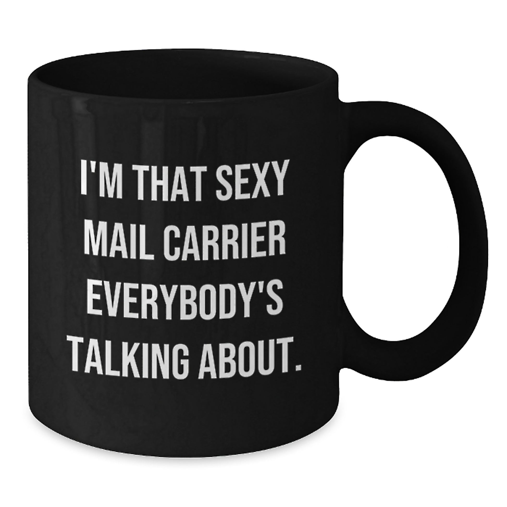 Funny Mail Carrier Gifts from Men to Their Sexy Mail Carrier Friends - I'm That Sexy Mail Carrier Everybody's Talking About. Christmas Unique - Additional