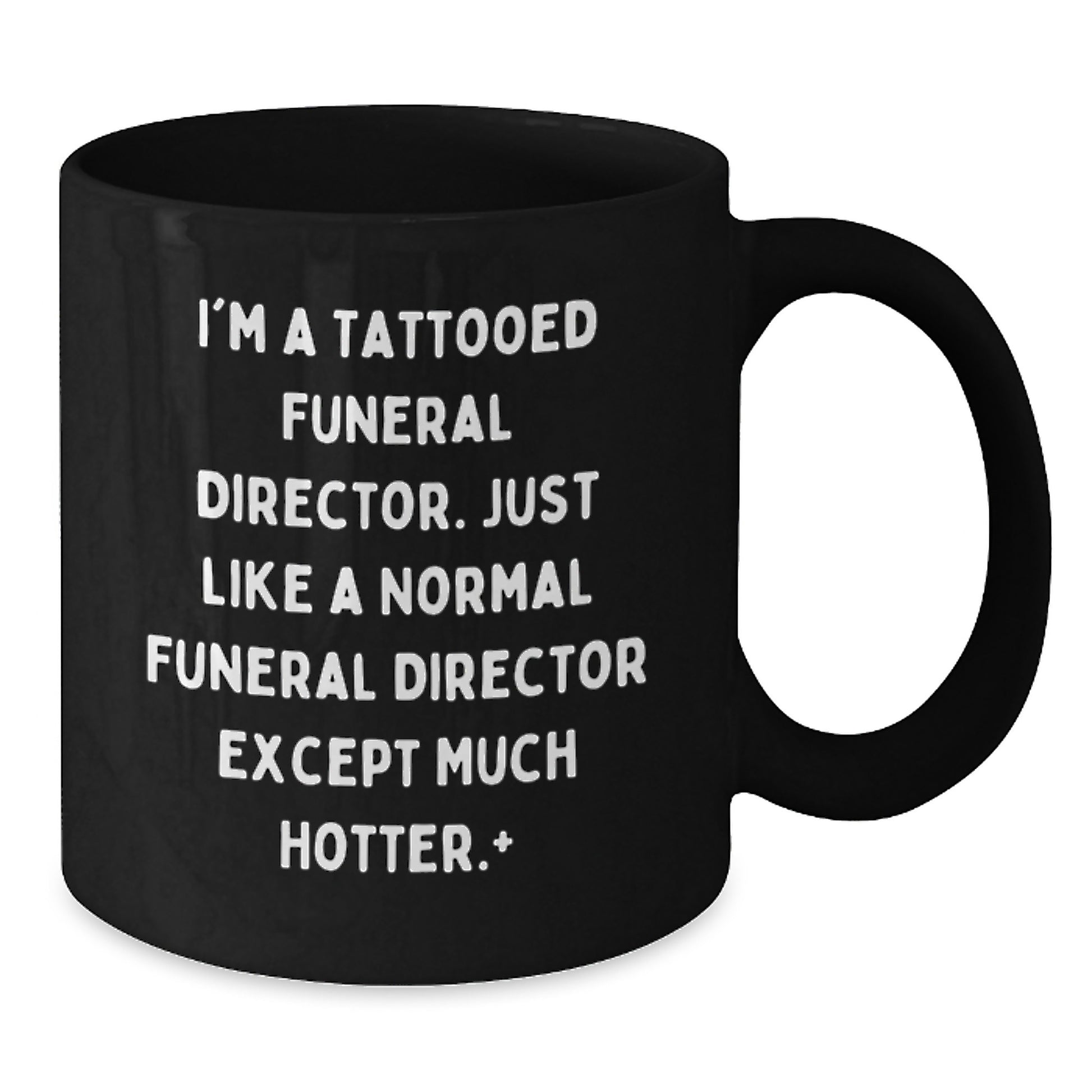 Funny Funeral Director Gifts from Friends, Christmas Unique Mugs for Men, Hotter Tattooed Director Quote, Black Coffee Mug, 11oz or 15oz - Additional