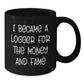 Funny Logger Gifts, Black Coffee Mug for Logger, I Became A Logger For The Money And Fame Christmas Unique Gifts from Men to Logger - Additional
