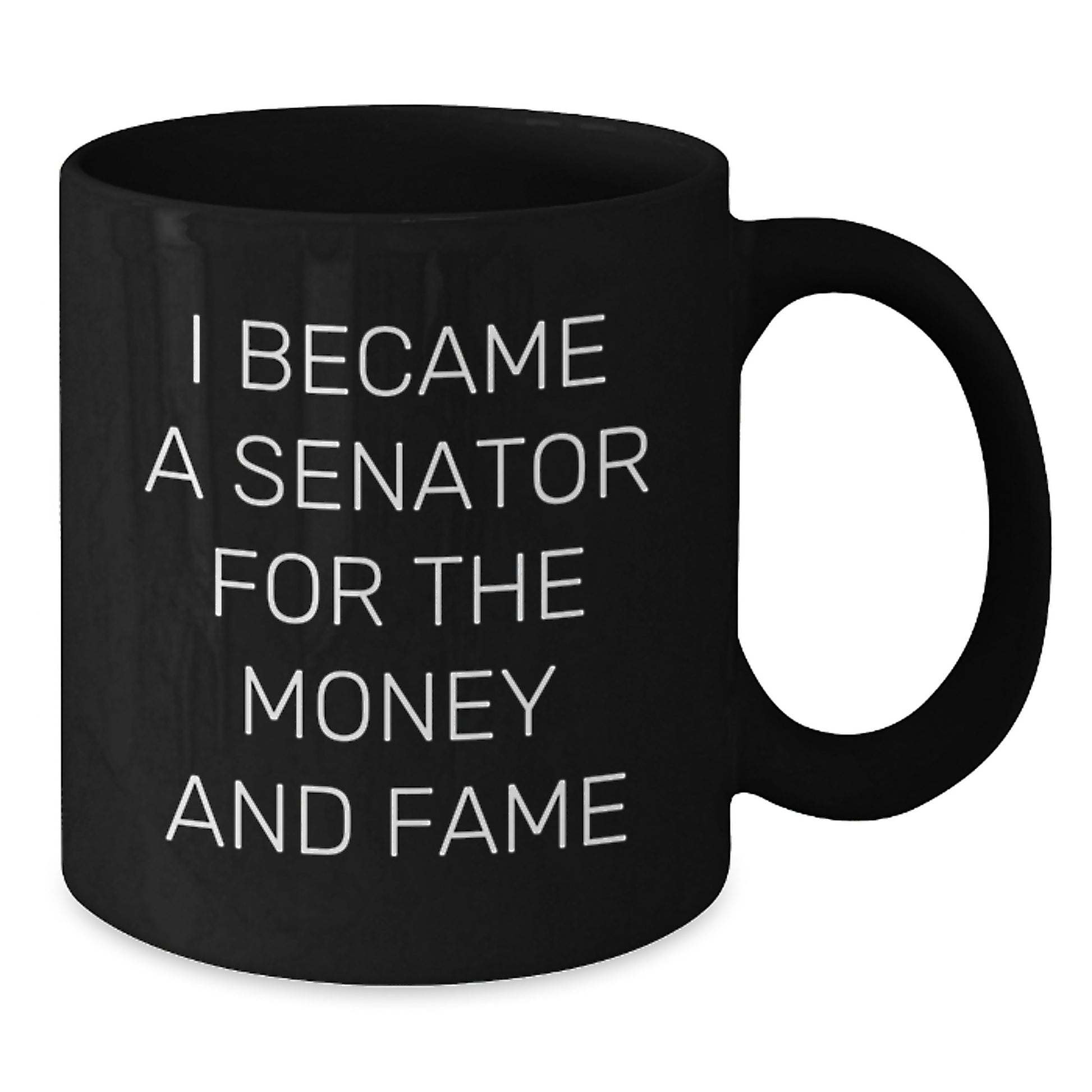 Funny Senator Gifts, Black Coffee Mugs, I Became A Senator For The Money And Fame, Unique Christmas Unique Gifts for Senator Men - Additional