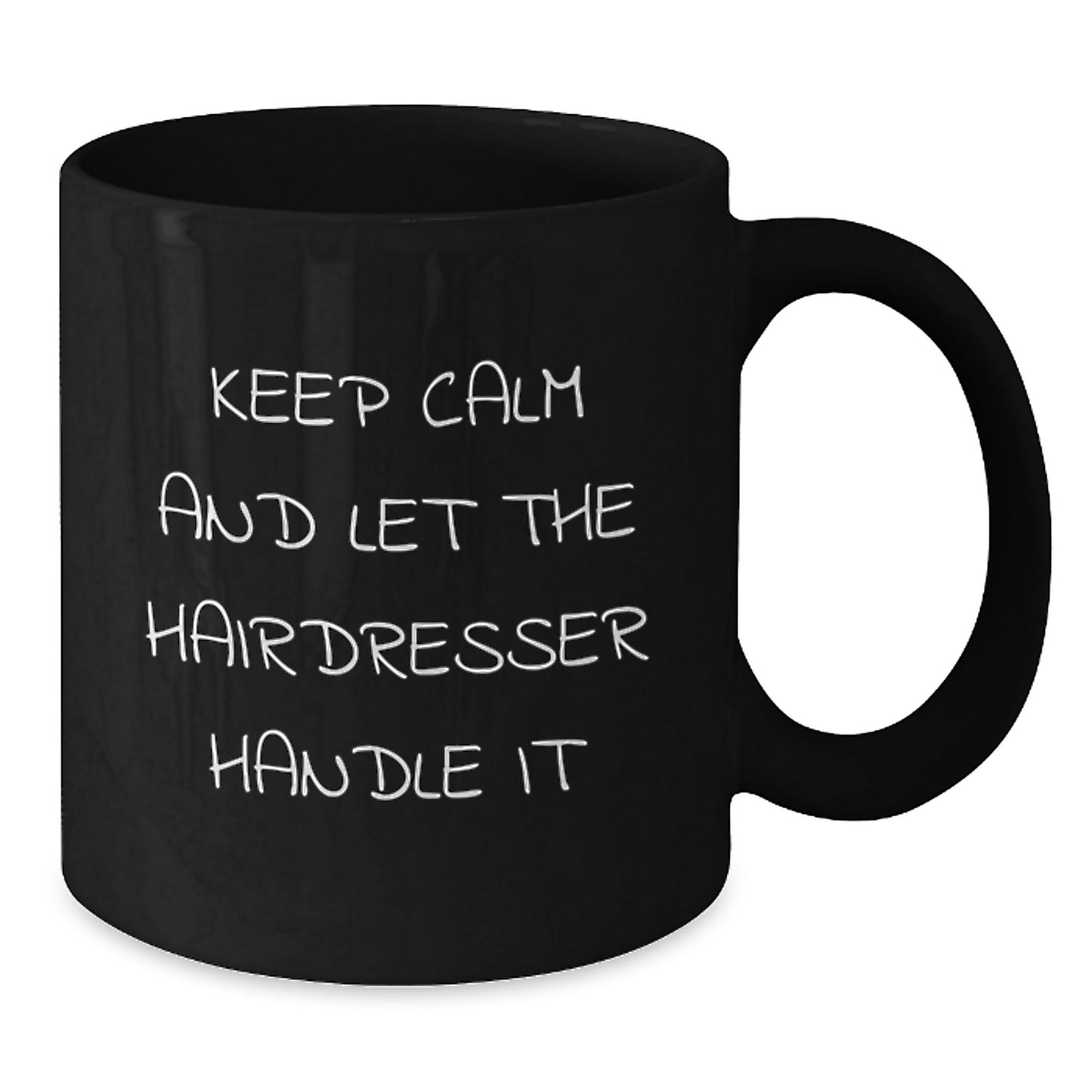 Funny Hairdresser Gifts from Friends for Christmas Unique Black Coffee Mugs - Keep Calm And Let The Hairdresser Handle It - Additional