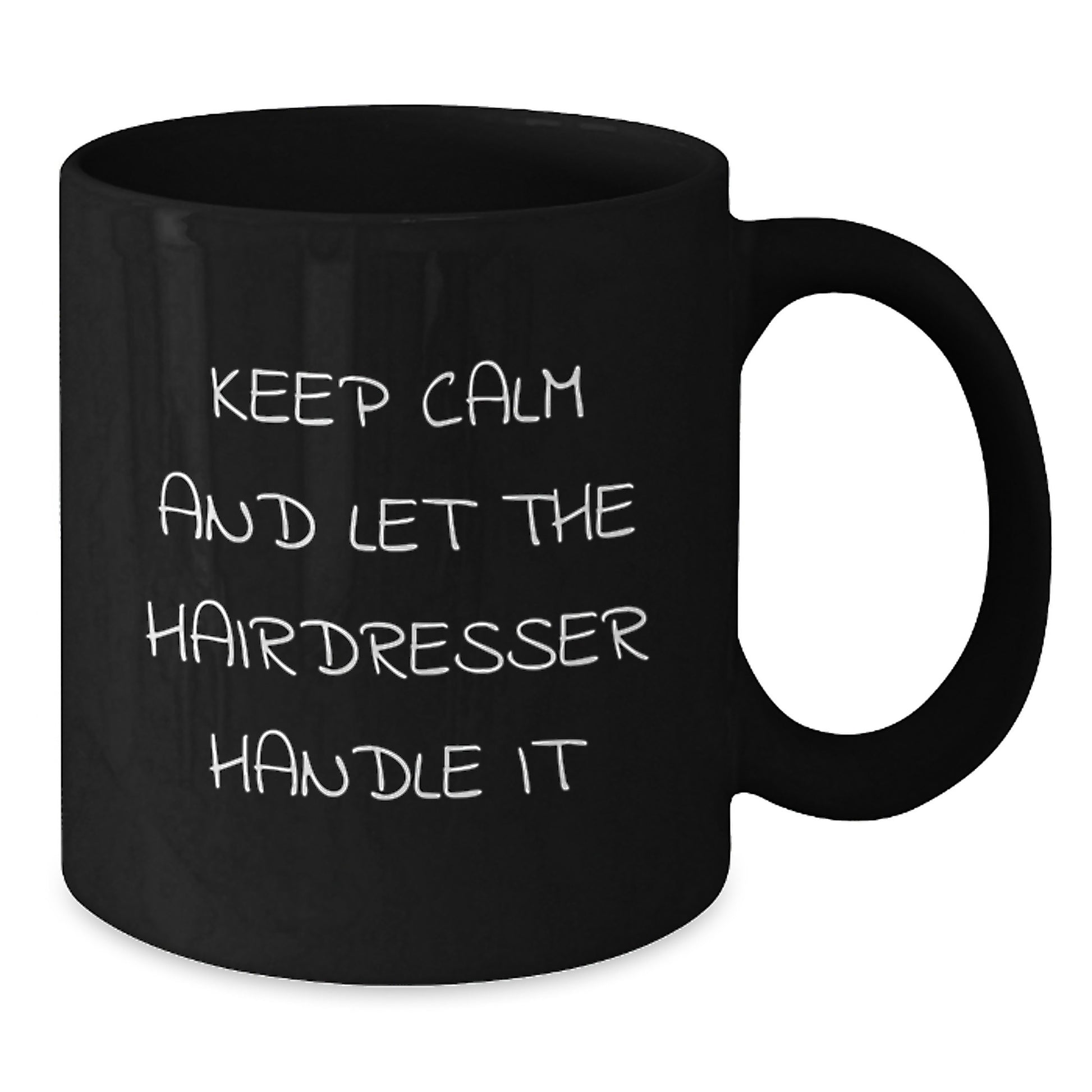 Funny Hairdresser Gifts from Friends for Christmas Unique Black Coffee Mugs - Keep Calm And Let The Hairdresser Handle It - Additional