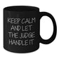 Funny Judge Gift, Keep Calm and Let the Judge Handle It, Black Coffee Mug for Judge, Gifts from Friends and Family to Judge, Unique Graduation Gift Ideas - Additional
