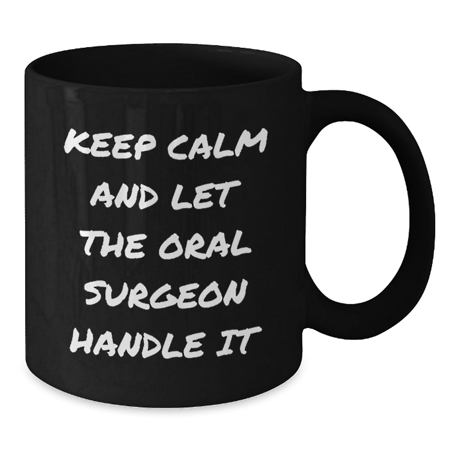 Funny Oral Surgeon Gifts from Friends - Keep Calm And Let The Oral Surgeon Handle It Christmas Unique Mugs for Oral Surgeon Men - Additional