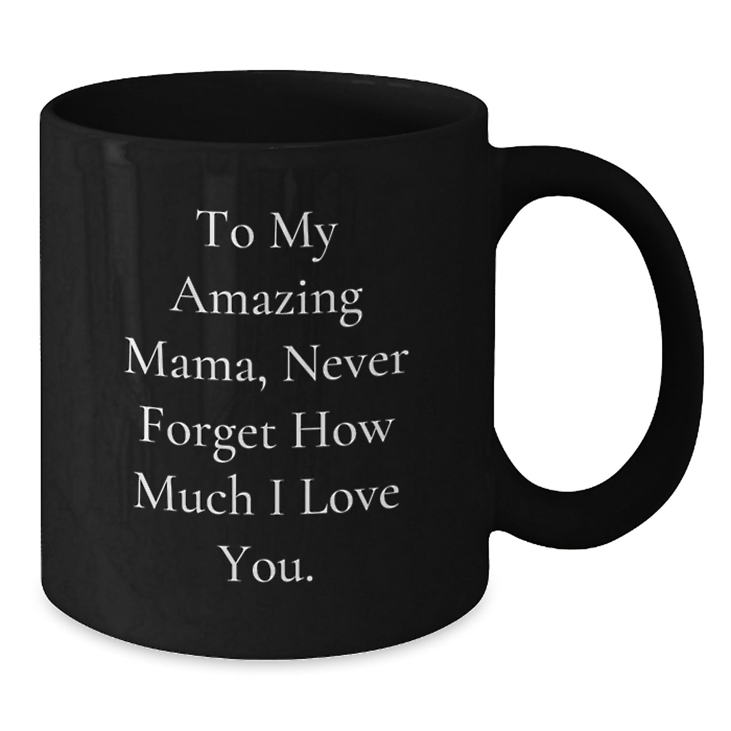 Gifts from Men to Amazing Mama Daughter - Inspirational Quotes on Black Coffee Mug for Christmas Unique Gifts - Additional