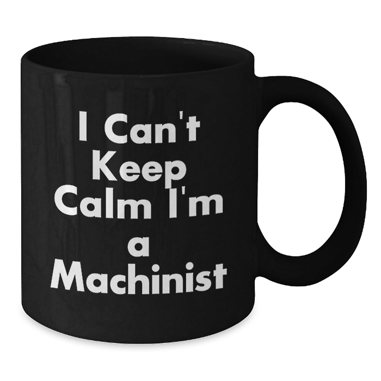 Funny Machinist Gifts from Friends for Men - Black Coffee Mug I Cant Keep Calm Im A Machinist - Additional
