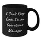 Funny Operations Manager Gifts from Friends - I Can't Keep Calm I'm An Ops Manager Black Coffee Mug for Graduation - Additional