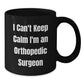 Funny Orthopedic Surgeon Gifts, Unique Black Coffee Mug for Men, Women, Coworkers, Family - 'I Can't Keep Calm I'm An Orthopedic Surgeon' Christmas Unique Gifts from Friends - Additional