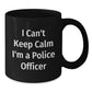 Funny Police Officer Gifts from Friends for Men - I'm A Police Officer Black Coffee Mug - Christmas Unique Mugs - Additional