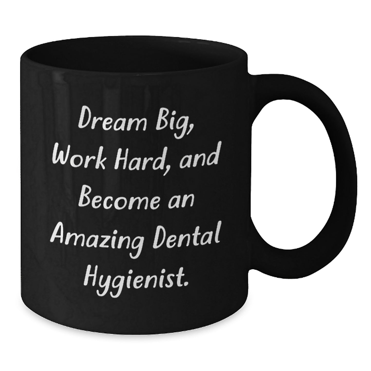 Funny Inspirational Gifts from Friends to Amazing Dental Hygienist Graduates with Dream Big Black Coffee Mug - Additional