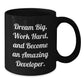 Inspirational Developer Gifts from Friends for Graduation - Black Coffee Mug, 'Dream Big, Work Hard, And Become An Amazing Developer.' - Additional