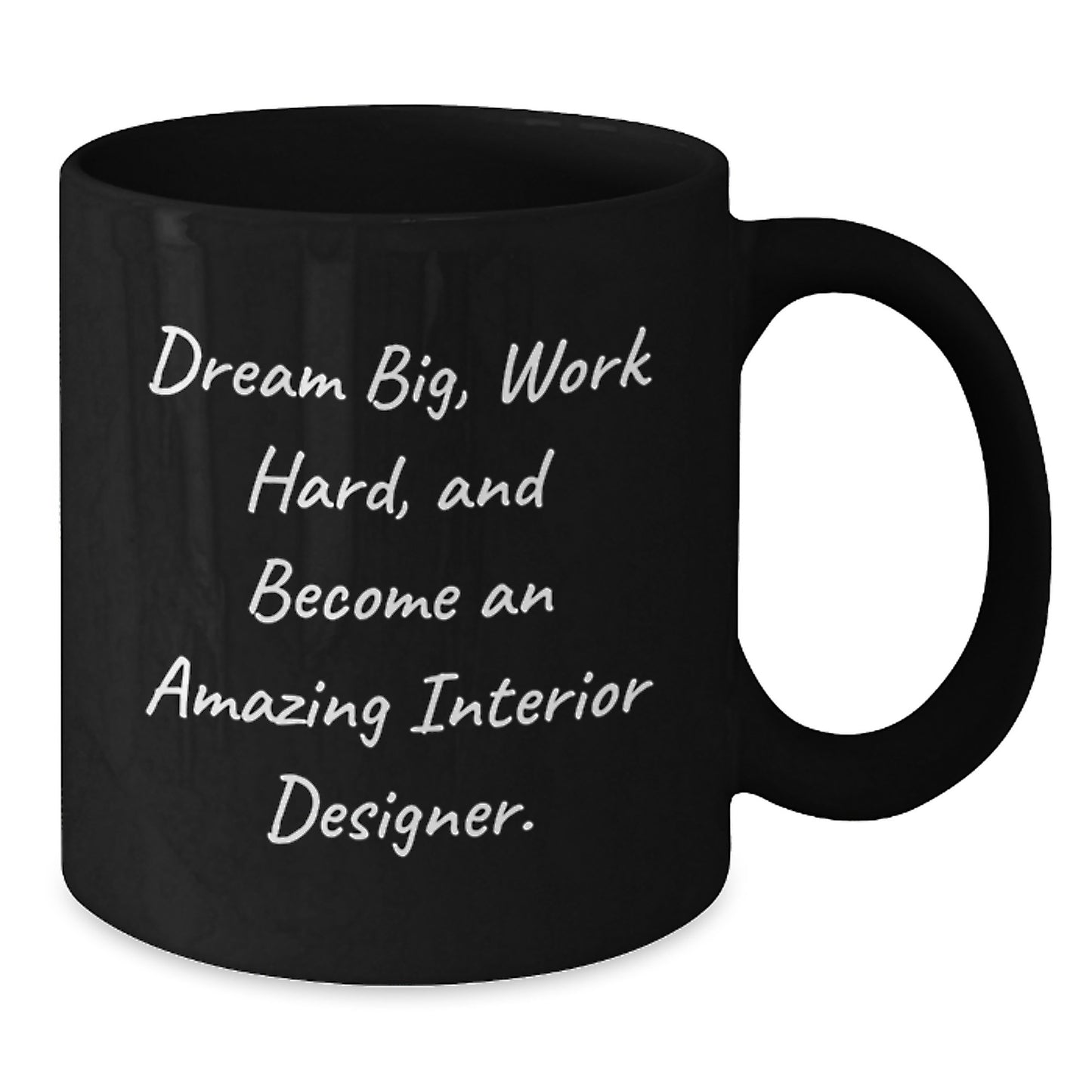 Inspirational Interior Designer Gifts, Dream Big, Work Hard, and Become Amazing - Black Coffee Mug from Friends - Additional
