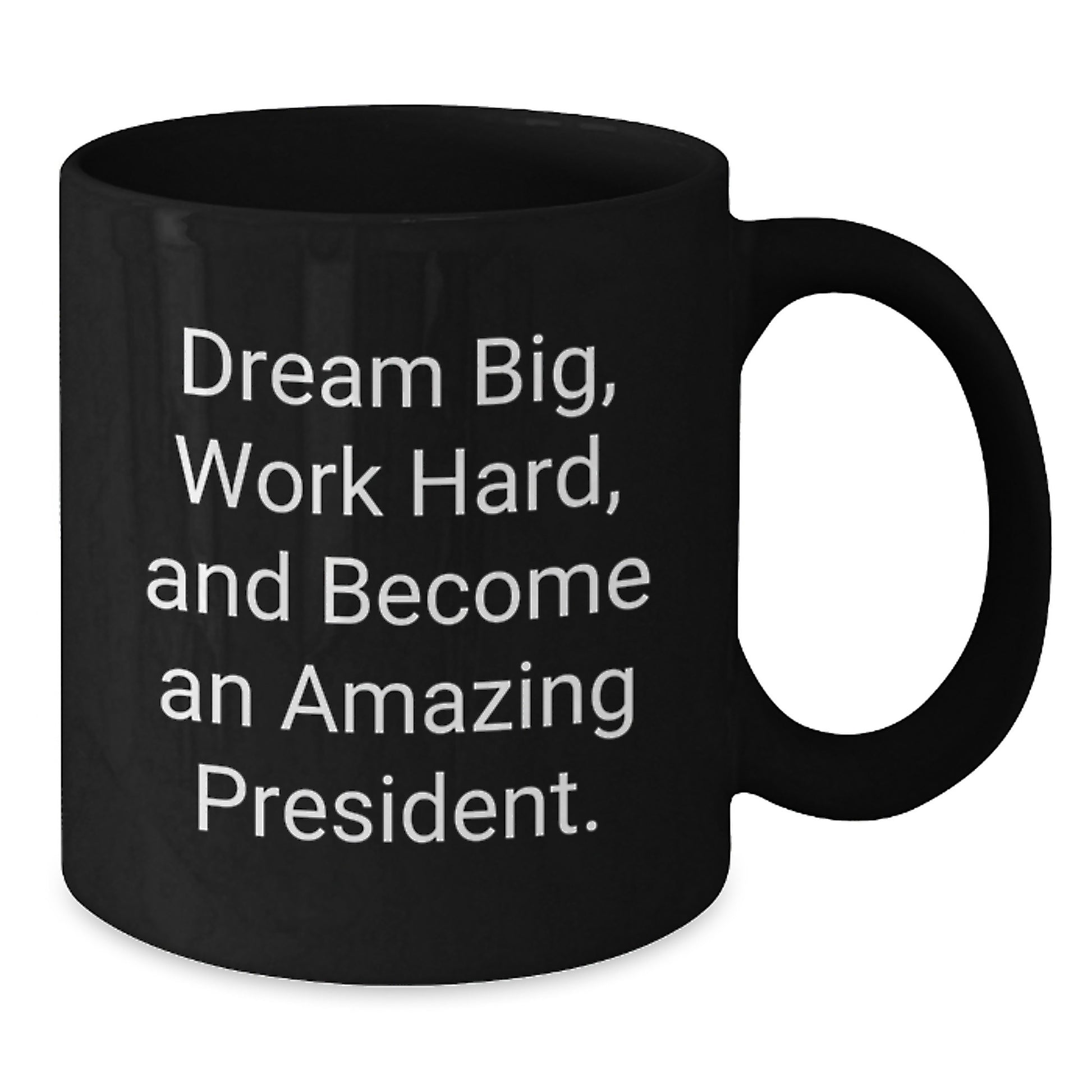 Funny President Gifts from Friends for Graduation - Dream Big Quote Black Coffee Mug, 11oz or 15oz, Microwave & Dishwasher Safe - Additional