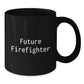 Funny Future Firefighter Christmas Unique Gifts from Friends to Firefighter Men Black Coffee Mug - Additional
