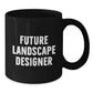 Funny Landscape Designer Gifts from Friends - Gifts for Future Landscape Designer Christmas Unique Mugs with Inspirational Quote for Men Women Coworkers Family - Additional