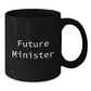 Funny Quotes for Future Minister Gifts from Coworkers, Inspirational Black Coffee Mug for Graduation Unique Gifts - Additional