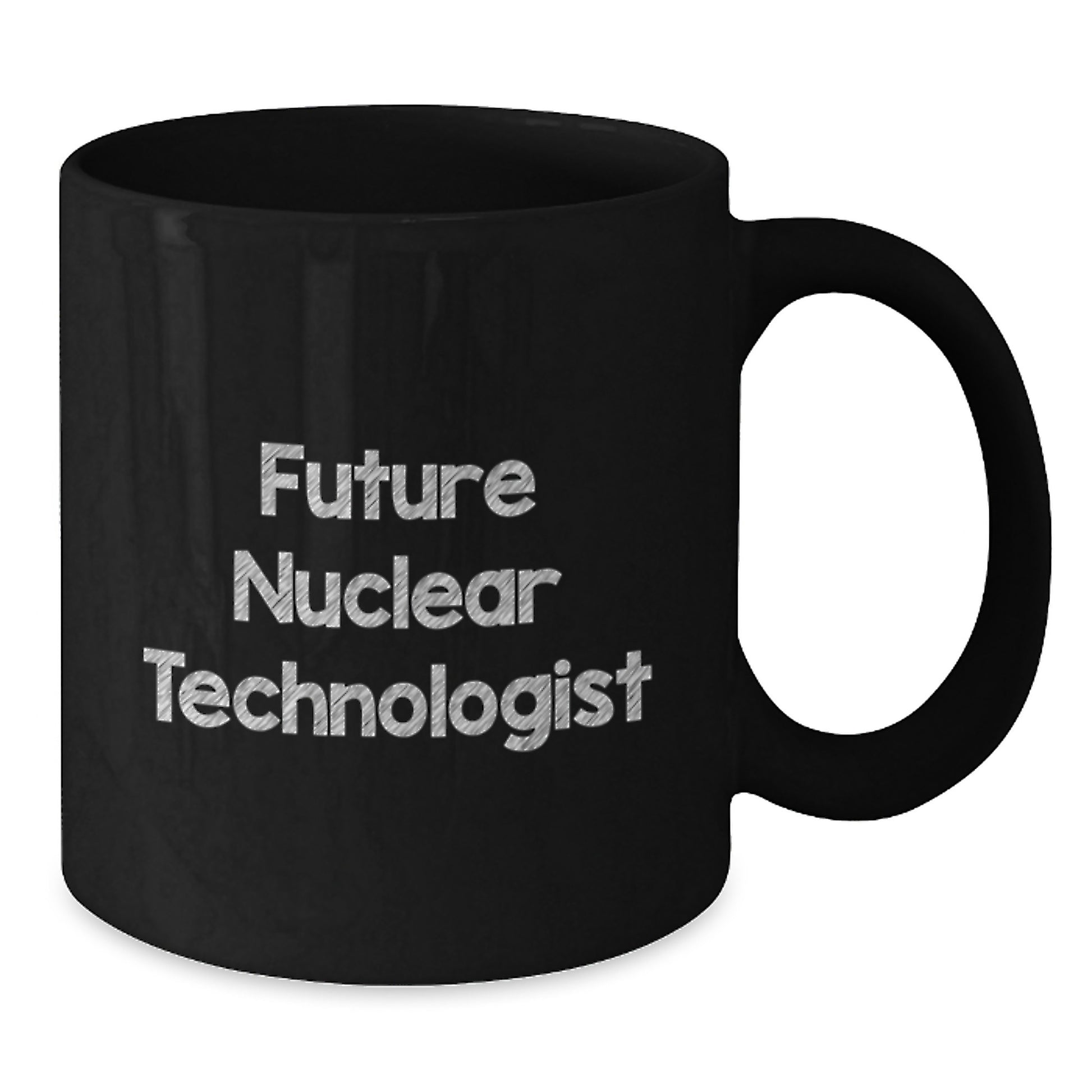 Funny Nuclear Technologist Gifts for Him, Black Coffee Mug with Future Nuclear Technologist Quote, Unique Christmas Unique Gifts from Friends - Additional