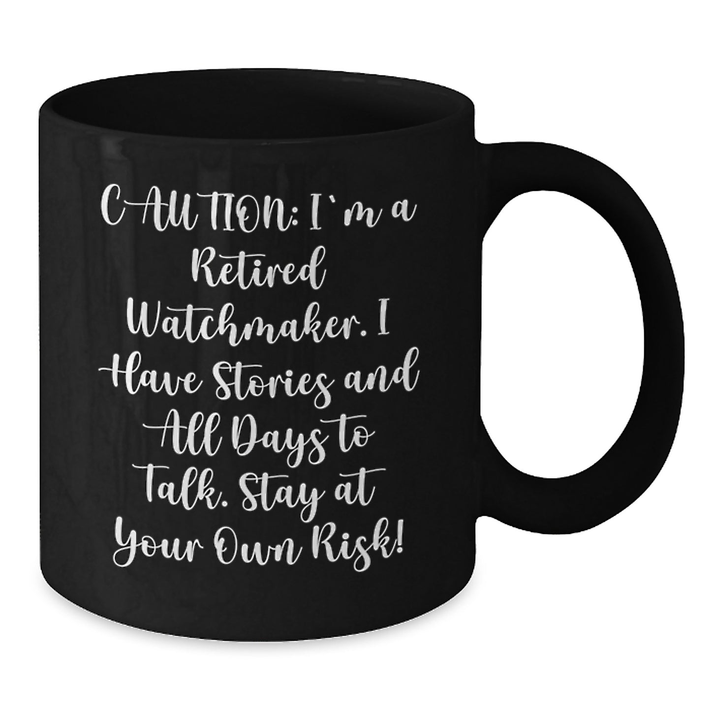 Watchmaker Christmas Unique Gifts from Men to Watchmaker Friends - Funny 'Caution: I'm A Retired Watchmaker' Black Coffee Mug - Additional