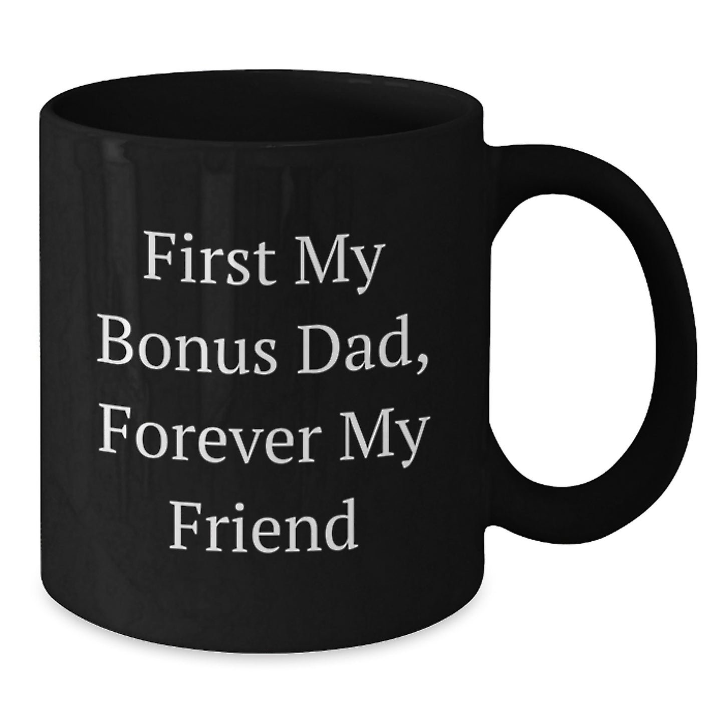 Funny Bonus Dad Gifts, First My Bonus Dad Forever My Friend Black Coffee Mugs, Christmas Unique Gifts for Men from Family - Additional