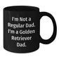 Funny Golden Retriever Dad Gifts for Men from Friends and Family - 'I'm Not A Regular Dad. I'm A Golden Retriever Dad.' Black Coffee Mug - Additional