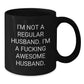 Funny Husband Gifts for Men, I'm Not A Regular Husband, Black Coffee Mug, Unique Christmas Unique Gifts from Family, Friends, or Colleagues - Additional
