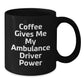 Funny Ambulance Driver Gifts from Men to Ambulance Driver Friends - Black Coffee Mug with 'Coffee Gives Me My Ambulance Driver Power' Quote - Christmas Unique Gifts - Additional