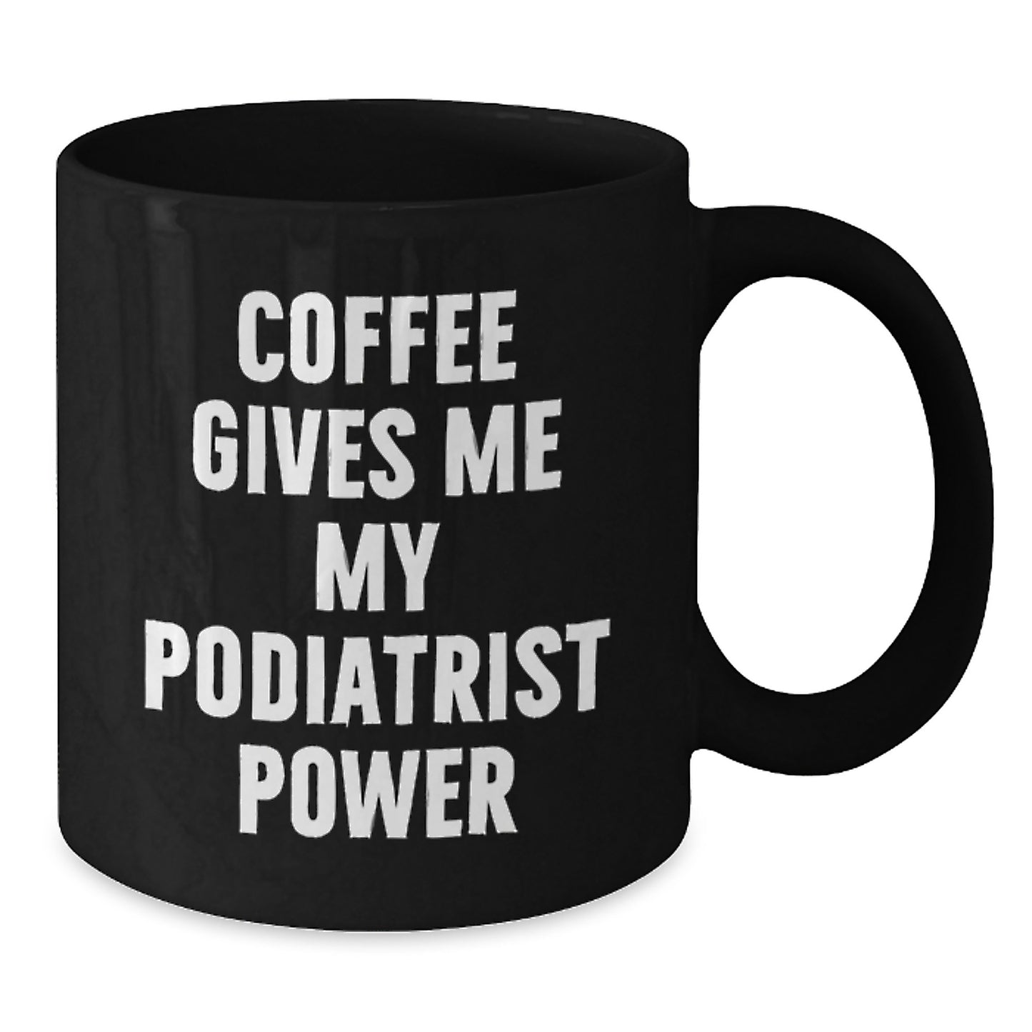 Funny Christmas Unique Gifts for Podiatrists - Podiatrist Black Coffee Mug - Coffee Gives Me My Podiatrist Power, Gifts from Friends to Podiatrists, Podiatrist Appreciation - Additional