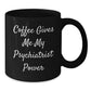 Funny Psychiatrist Gifts, Coffee Lovers, Birthday Unique Gifts from Friends, for Psychiatrist, Men, or Women, Black Mug - Additional