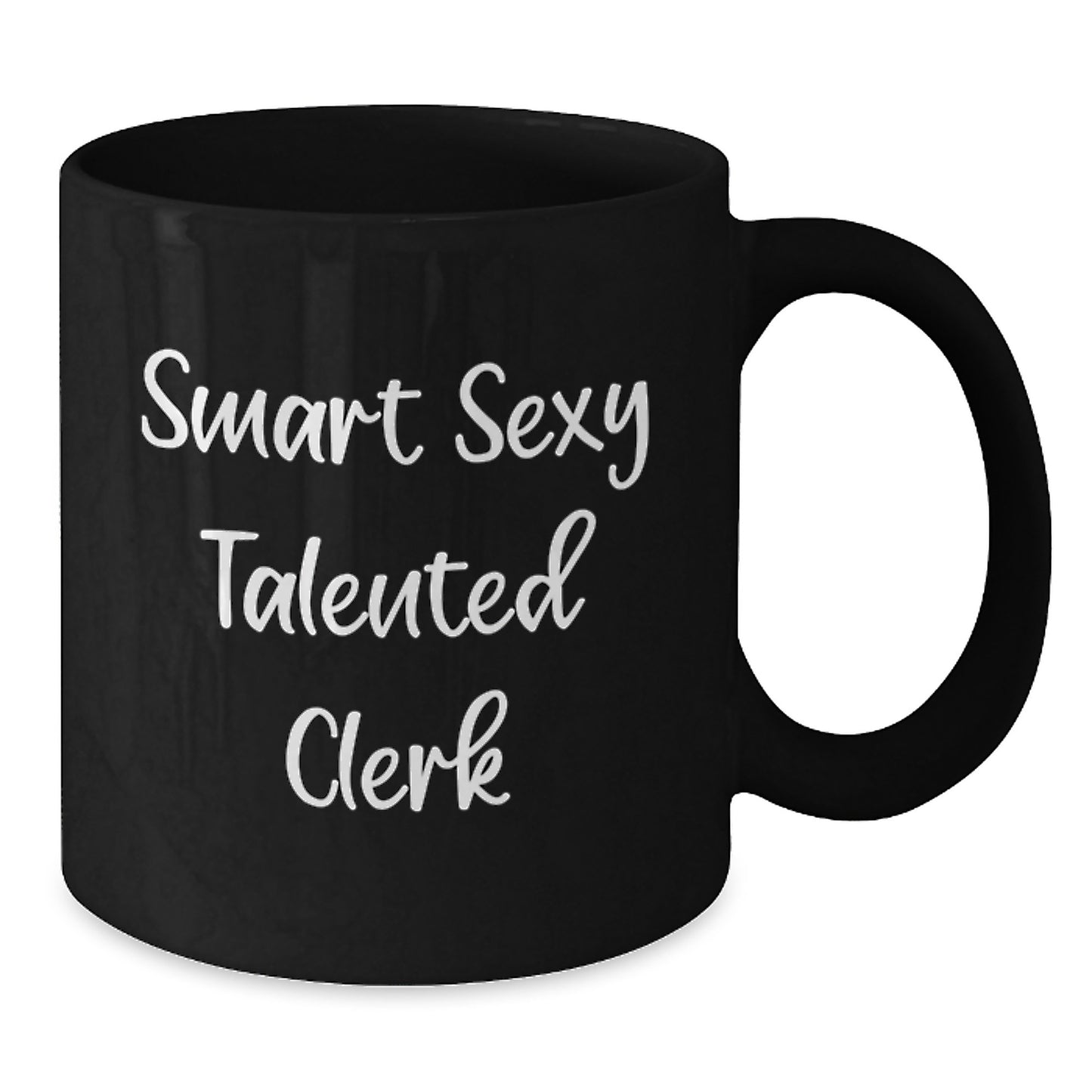 Funny Clerk Gifts: Smart Sexy Talented Clerk Quote on Black Coffee Mug, Gifts from Friends, Birthday Unique Treats for Clerks - Additional