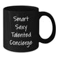 Smart Sexy Talented Concierge Gifts from Friends for Graduation Unique Concierge Black Coffee Mugs, Funny Quote - Additional