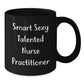 Nurse Practitioner Funny Gifts, Inspirational Quote Black Coffee Mug, Gifts from Friends for Nurse Practitioner Birthday, Talented Nurse Perfectly Brewed - Additional