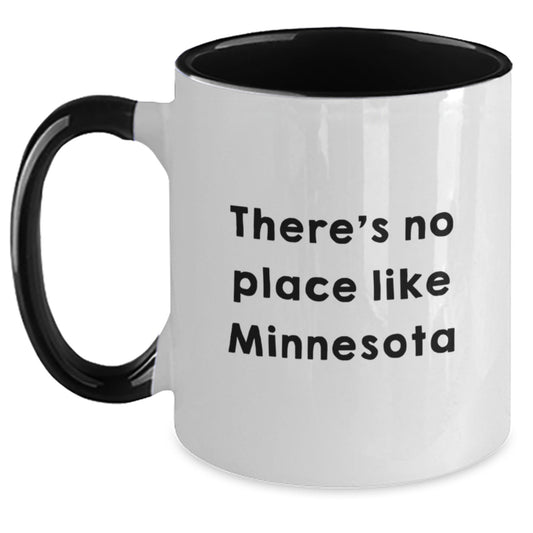 Minnesota Gifts from Friends - Funny Two Tone Coffee Mug for Birthday, 'There's No Place Like Minnesota' - Main
