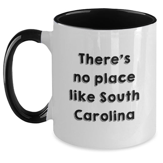 Funny South Carolina Gifts from Friends and Family - There's No Place Like South Carolina Two Tone Coffee Mug, Birthday Unique Gifts for South Carolina Lovers - Main