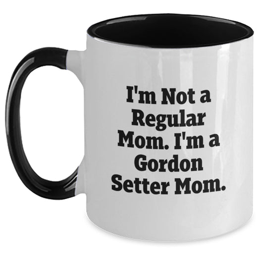 Funny Gordon Setter Dog Mom Gifts from Men to Friends, Unique Two Tone Coffee Mug for Gordon Setter Dog Lovers, I'm Not A Regular Mom. I'm A Gordon Setter Mom. - Graduation Unique Gifts - Main