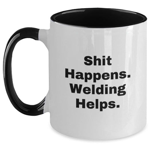 Welding Humor Graduation Gifts from Friends and Family - Two Tone Coffee Mug, Shit Happens. Welding Helps. - Main