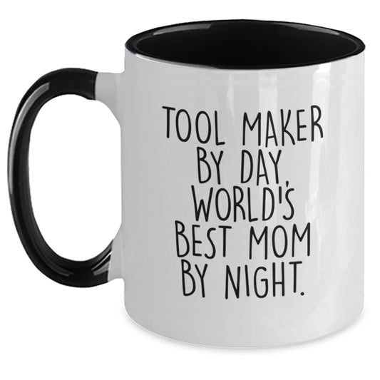 Tool Maker Humor Two Tone Coffee Mugs Gifts from Mom to Tool Maker by Day Graduation Unique Gifts - Main