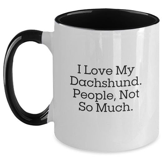 Funny Dachshund Dog Gifts from Men to Friends - I Love My Dachshund. People, Not So Much. Two Tone Coffee Mug for Graduation - Main
