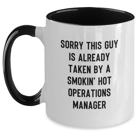 Funny Operations Manager Birthday Unique Gifts from Friends to Operations Manager, Two Tone Coffee Mug with Quote 'Sorry This Guy Is Already Taken By A Smokin' Hot Operations Manager' - Main