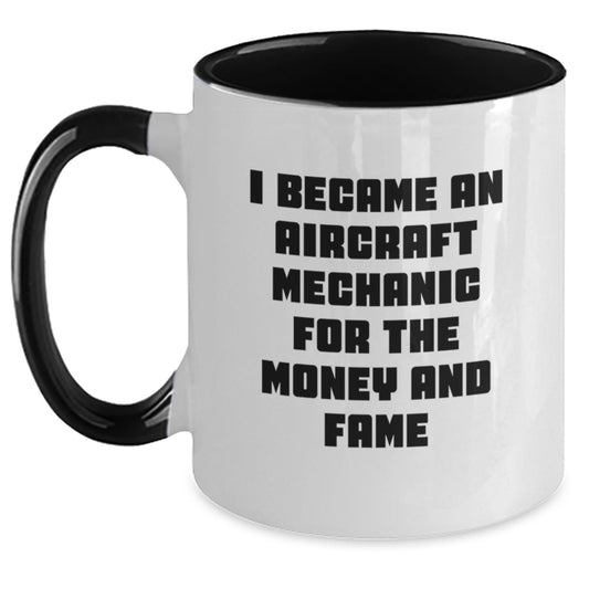 Aircraft Mechanic Humor Funny Gifts for Men Friends Coworkers - I Became An Aircraft Mechanic For The Money And Fame Two Tone Coffee Mug - Main