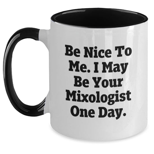 Funny Mixologist Gifts from Friends, Unique Two Tone Coffee Mugs with Be Nice To Me. I May Be Your Mixologist One Day. Quote for Christmas Morning - Main