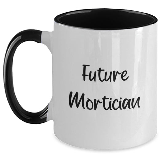 Funny Gifts from Friends for Future Mortician Graduation Two Tone Coffee Mug, Unique Mortician Gift Idea, Inspirational Quote - Main