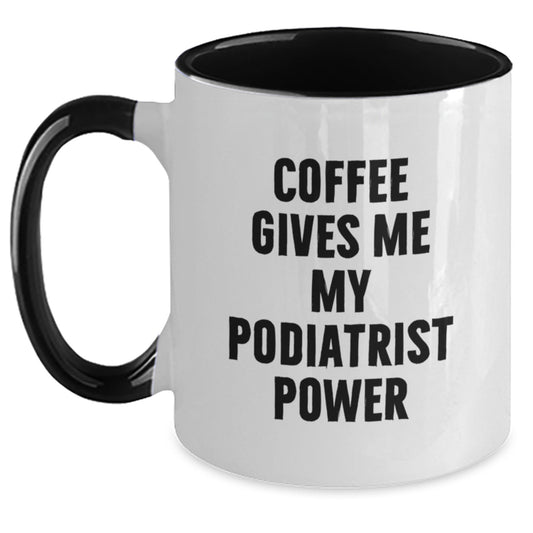 Funny Podiatrist Gifts for Men Women Friends Coworkers Family - Coffee Gives Me My Podiatrist Power Two Tone Christmas Unique Mug - Main
